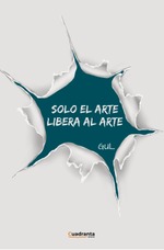 Solo el arte libera al arte