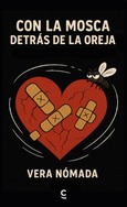 Con la mosca detrás de la oreja